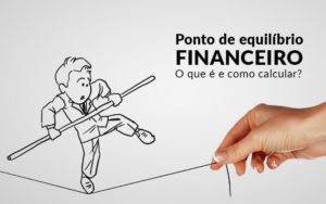 Ponto De Equilibrio Financeiro O Que E E Como Calcular Blog Davos Controladoria - Contabilidade em Nova Iguaçu - RJ | Luciane Contabilidade