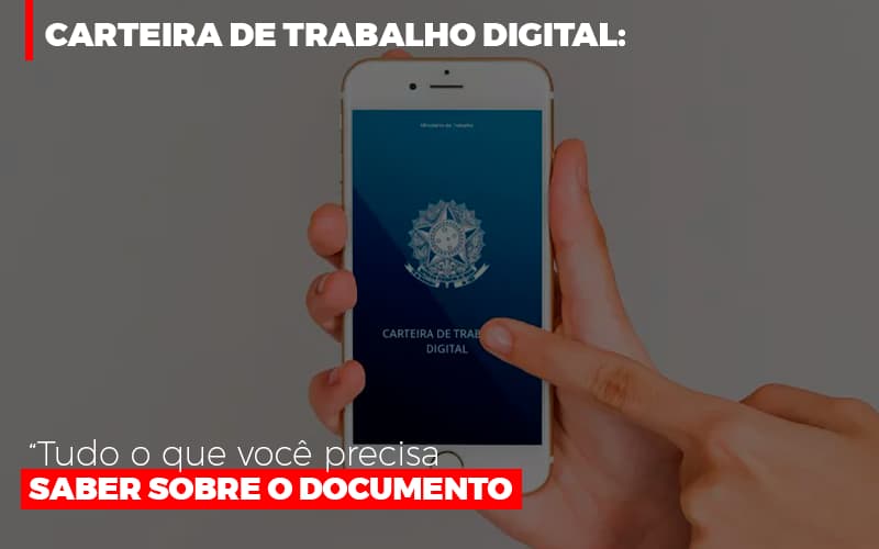 Carteira De Trabalho Digital Tudo O Que Voce Precisa Saber Sobre O Documento - Contabilidade Em Nova Iguaçu - RJ | Luciane Contabilidade