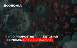 Cinco Propostas Para Retomar Economia Apos Coronavirus - Contabilidade em Nova Iguaçu - RJ | Luciane Contabilidade