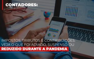 Impostos Tributos E Contribuicoes Veja O Que Foi Adiado Suspenso Ou Reduzido Durante A Pandemia - Contabilidade em Nova Iguaçu - RJ | Luciane Contabilidade