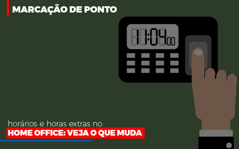 Marcacao De Pontos Horarios E Horas Extras No Home Office - Contabilidade Em Nova Iguaçu - RJ | Luciane Contabilidade