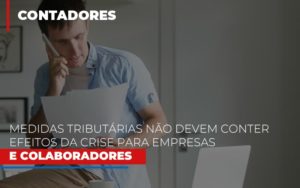 Medidas Tributarias Nao Devem Conter Efeitos Da Crise Para Empresas E Colaboradores - Contabilidade em Nova Iguaçu - RJ | Luciane Contabilidade