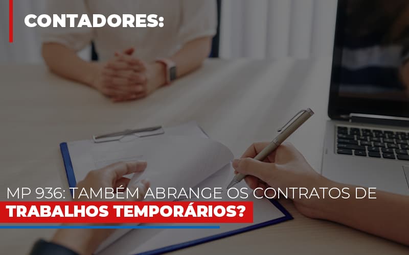 Mp 936 Tambem Abrange Os Contratos De Trabalhos Temporarios - Contabilidade Em Nova Iguaçu - RJ | Luciane Contabilidade