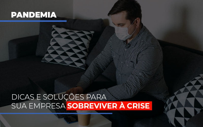 Pandemia Dicas E Solucoes Para Sua Empresa Sobreviver A Crise - Contabilidade Em Nova Iguaçu - RJ | Luciane Contabilidade