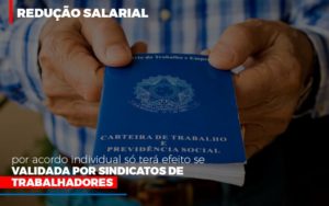 Reducao Salarial Por Acordo Individual So Tera Efeito Se Validada Por Sindicatos De Trabalhadores - Contabilidade em Nova Iguaçu - RJ | Luciane Contabilidade