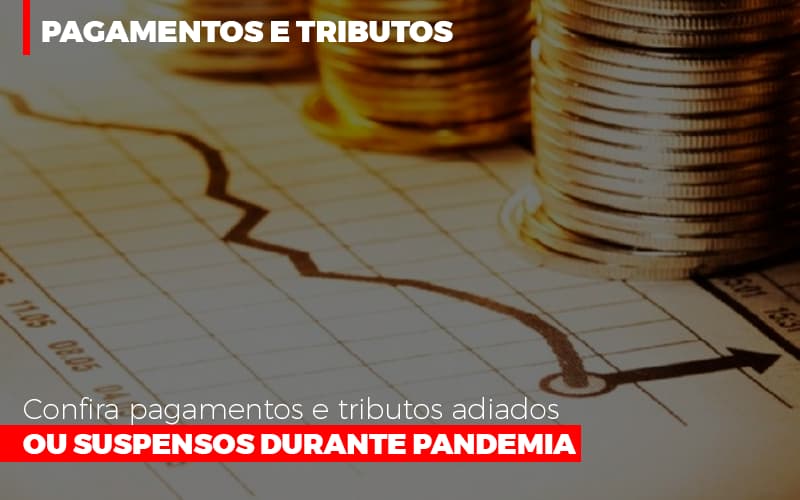 Confira Pagamentos E Tributos Adiados Ou Suspensos Durante Pandemia 2 - Contabilidade Em Nova Iguaçu - RJ | Luciane Contabilidade