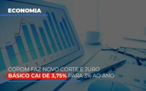 Copom Faz Novo Corte E Juro Basico Cai De 375 Para 3 Ao Ano - Contabilidade em Nova Iguaçu - RJ | Luciane Contabilidade