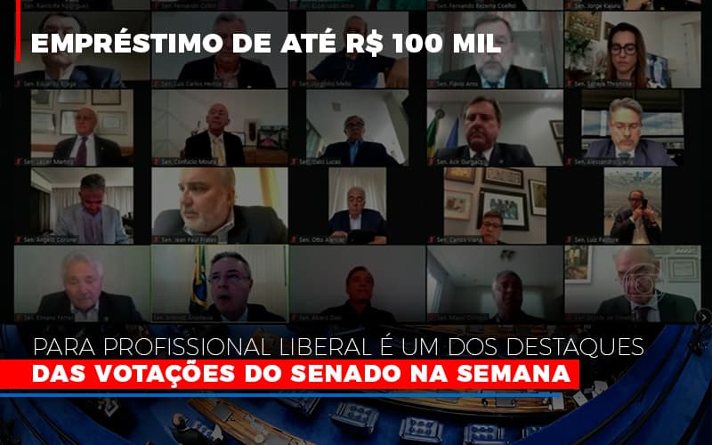 Emprestimo De Ate R 100 Mil Para Profissional Liberal E Um Dos Destaques Das Votacoes Do Senado Na Semana Fonte Agencia Senado - Contabilidade Em Nova Iguaçu - RJ | Luciane Contabilidade