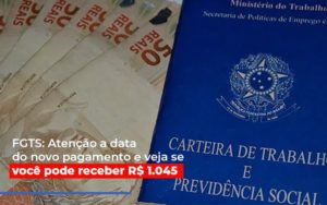 Fgts Atencao A Data Do Novo Pagamento E Veja Se Voce Pode Receber - Contabilidade em Nova Iguaçu - RJ | Luciane Contabilidade