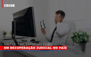 Mais De 7 Mil Empresas Estao Em Recuperacao Judicial No Pais - Contabilidade em Nova Iguaçu - RJ | Luciane Contabilidade