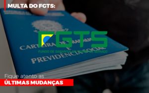 Multa Do Fgts Fique Atento As Ultimas Mudancas - Contabilidade em Nova Iguaçu - RJ | Luciane Contabilidade