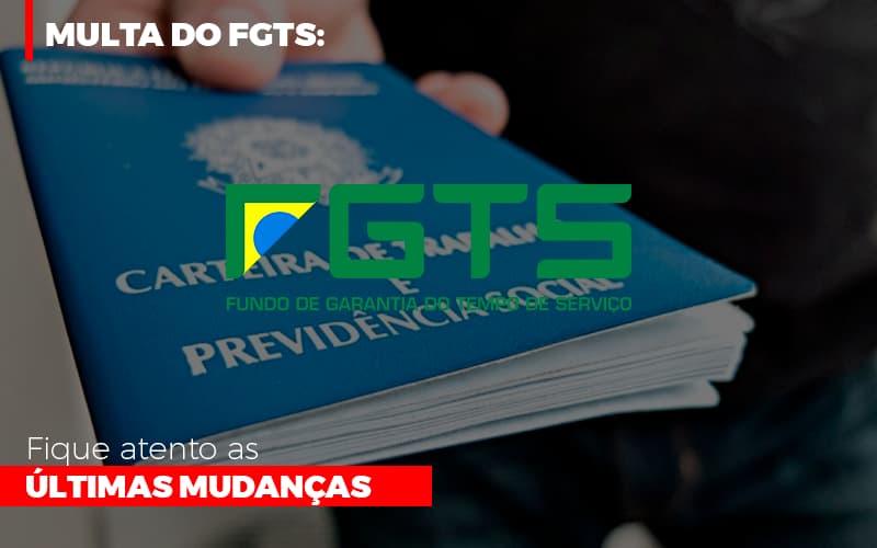 Multa Do Fgts Fique Atento As Ultimas Mudancas - Contabilidade Em Nova Iguaçu - RJ | Luciane Contabilidade