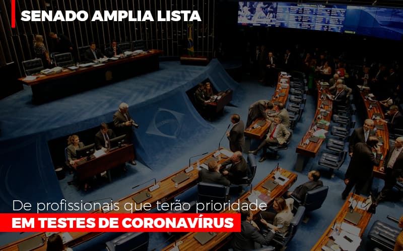 Senado Amplia Lista De Profissionais Que Terao Prioridade Em Testes De Coronavirus - Contabilidade em Nova Iguaçu - RJ | Luciane Contabilidade