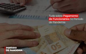 Tudo Sobre Pagamento De Funcionarios No Periodo De Pandemia - Contabilidade em Nova Iguaçu - RJ | Luciane Contabilidade