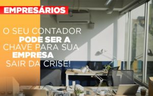 Contador E Peca Chave Na Retomada De Negocios Pos Pandemia - Contabilidade em Nova Iguaçu - RJ | Luciane Contabilidade