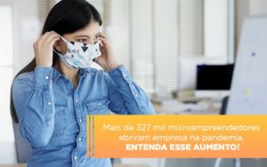 Mei Mais De 327 Mil Pessoas Aderiram Ao Regime Durante A Pandemia - Contabilidade em Nova Iguaçu - RJ | Luciane Contabilidade