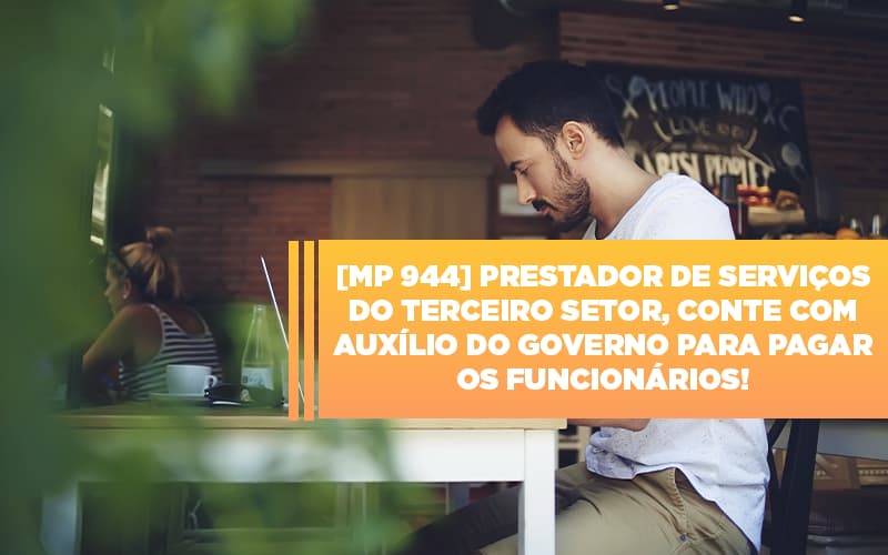 Mp 944 Cooperativas Prestadoras De Servicos Podem Contar Com O Governo - Contabilidade Em Nova Iguaçu - RJ | Luciane Contabilidade