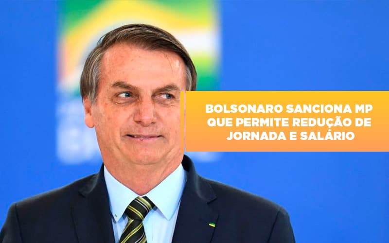 Bolsonaro Sanciona Mp Que Permite Reducao De Jornada E Salario - Contabilidade Em Nova Iguaçu - RJ | Luciane Contabilidade