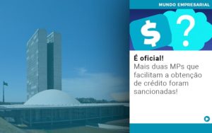 E Oficial Mais Duas Mps Que Facilitam A Obtencao De Credito Foram Sancionadas - Contabilidade em Nova Iguaçu - RJ | Luciane Contabilidade