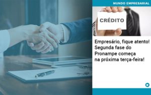 Empresario Fique Atento Segunda Fase Do Pronampe Comeca Na Proxima Terca Feira - Contabilidade em Nova Iguaçu - RJ | Luciane Contabilidade