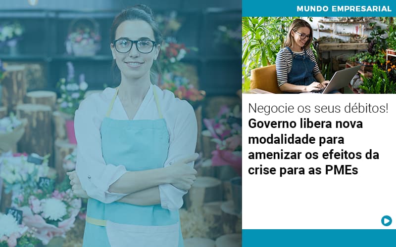 Negocie Os Seus Debitos Governo Libera Nova Modalidade Para Amenizar Os Efeitos Da Crise Para Pmes - Contabilidade Em Nova Iguaçu - RJ | Luciane Contabilidade