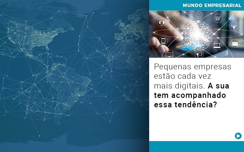 Pequenas Empresas Estao Cada Vez Mais Digitais A Sua Tem Acompanhado Essa Tendencia - Contabilidade Em Nova Iguaçu - RJ | Luciane Contabilidade