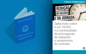 Saiba Tudo Sobre A Lei 14 020 E A Continuidade Da Prorrogacao De Reducoes E Suspensoes De Contrato - Contabilidade em Nova Iguaçu - RJ | Luciane Contabilidade