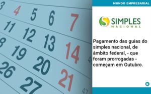 Pagamento Das Guias Do Simples Nacional, De âmbito Federal, Que Foram Prorrogadas Começam Em Outubro. Abrir Empresa Simples - Contabilidade em Nova Iguaçu - RJ | Luciane Contabilidade