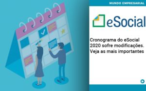 Cronograma Do E Social 2020 Sofre Modificacoes Veja As Mais Importantes - Contabilidade em Nova Iguaçu - RJ | Luciane Contabilidade