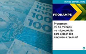 Pronampe Rs 50 Milhoes No Microcredito Para Ajudar Sua Empresa A Crescer Abrir Empresa Simples - Contabilidade em Nova Iguaçu - RJ | Luciane Contabilidade