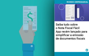 Saiba Tudo Sobre Nota Fiscal Facil App Recem Lancado Para Simplificar A Emissao De Documentos Fiscais - Contabilidade em Nova Iguaçu - RJ | Luciane Contabilidade