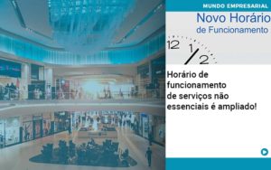 Horario De Funcionamento De Servicos Nao Essenciais E Ampliado - Contabilidade em Nova Iguaçu - RJ | Luciane Contabilidade