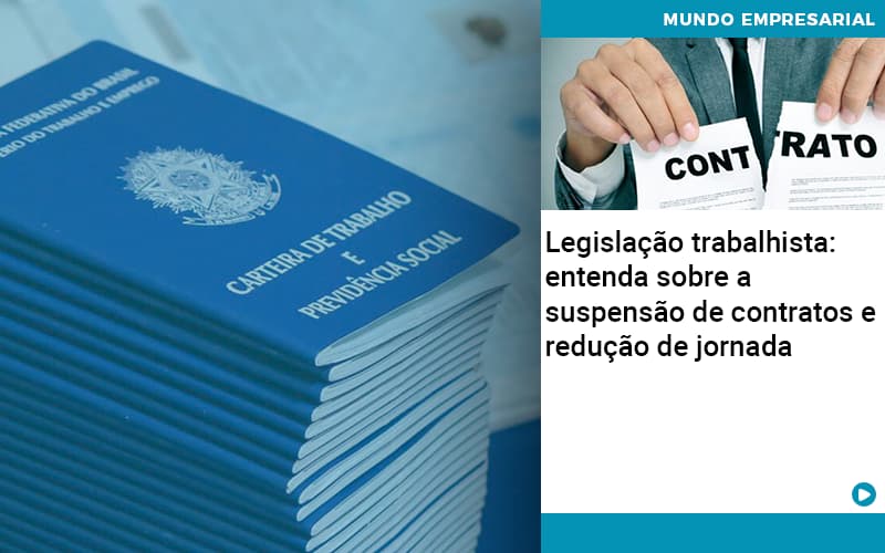 Legislacao Trabalhista Entenda Sobre A Suspensao De Contratos E Reducao De Jornada Abrir Empresa Simples - Contabilidade Em Nova Iguaçu - RJ | Luciane Contabilidade