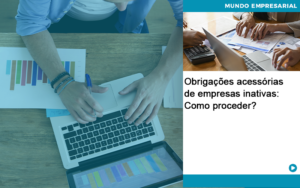 Obrigacoes Acessorias De Empresas Inativas Como Proceder Abrir Empresa Simples - Contabilidade em Nova Iguaçu - RJ | Luciane Contabilidade