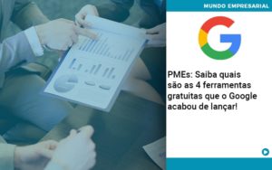 Pmes Saiba Quais Sao As 4 Ferramentas Gratuitas Que O Google Acabou De Lancar Abrir Empresa Simples - Contabilidade em Nova Iguaçu - RJ | Luciane Contabilidade