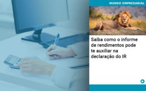 Saiba Como O Informe De Rendimento Pode Te Auxiliar Na Declaracao De Ir Abrir Empresa Simples - Contabilidade em Nova Iguaçu - RJ | Luciane Contabilidade